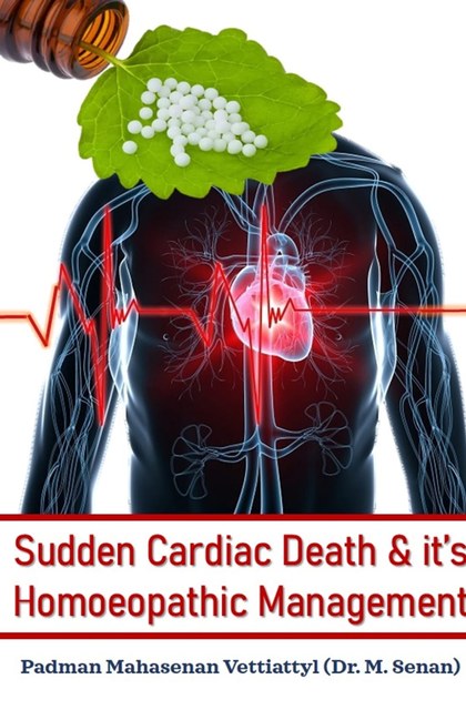 Front cover of the book Sudden Cardiac Death and its Homoeopathic Management by Padman Mahasenan Vettiattyl (Dr. M. Senan)